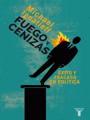cover image of Fuego y cenizas. Éxito y fracaso en política
